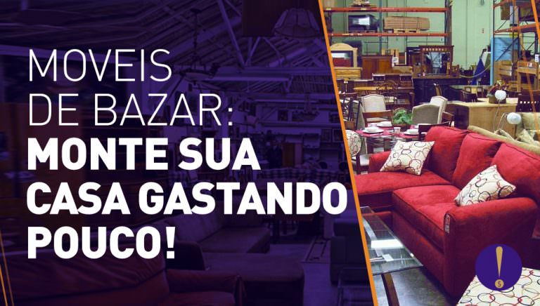 Móveis de Bazar: Monte sua casa gastando pouco!