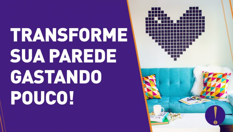 Transforme sua parede gastando pouco.