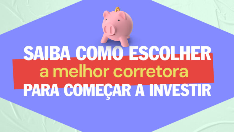 Saiba como escolher a melhor corretora para começar a investir