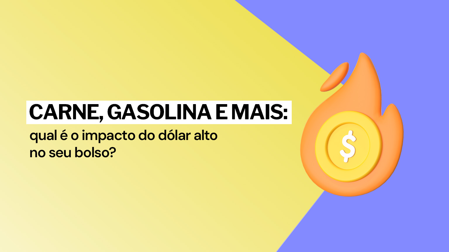 Carne, gasolina e mais: qual é o impacto do dólar alto no seu bolso?