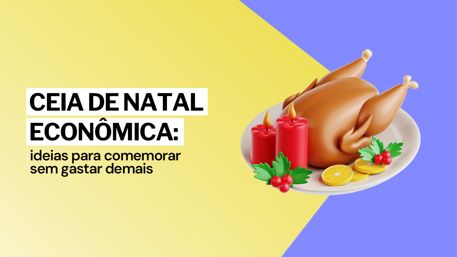 Ceia de Natal econômica: ideias para comemorar sem gastar demais