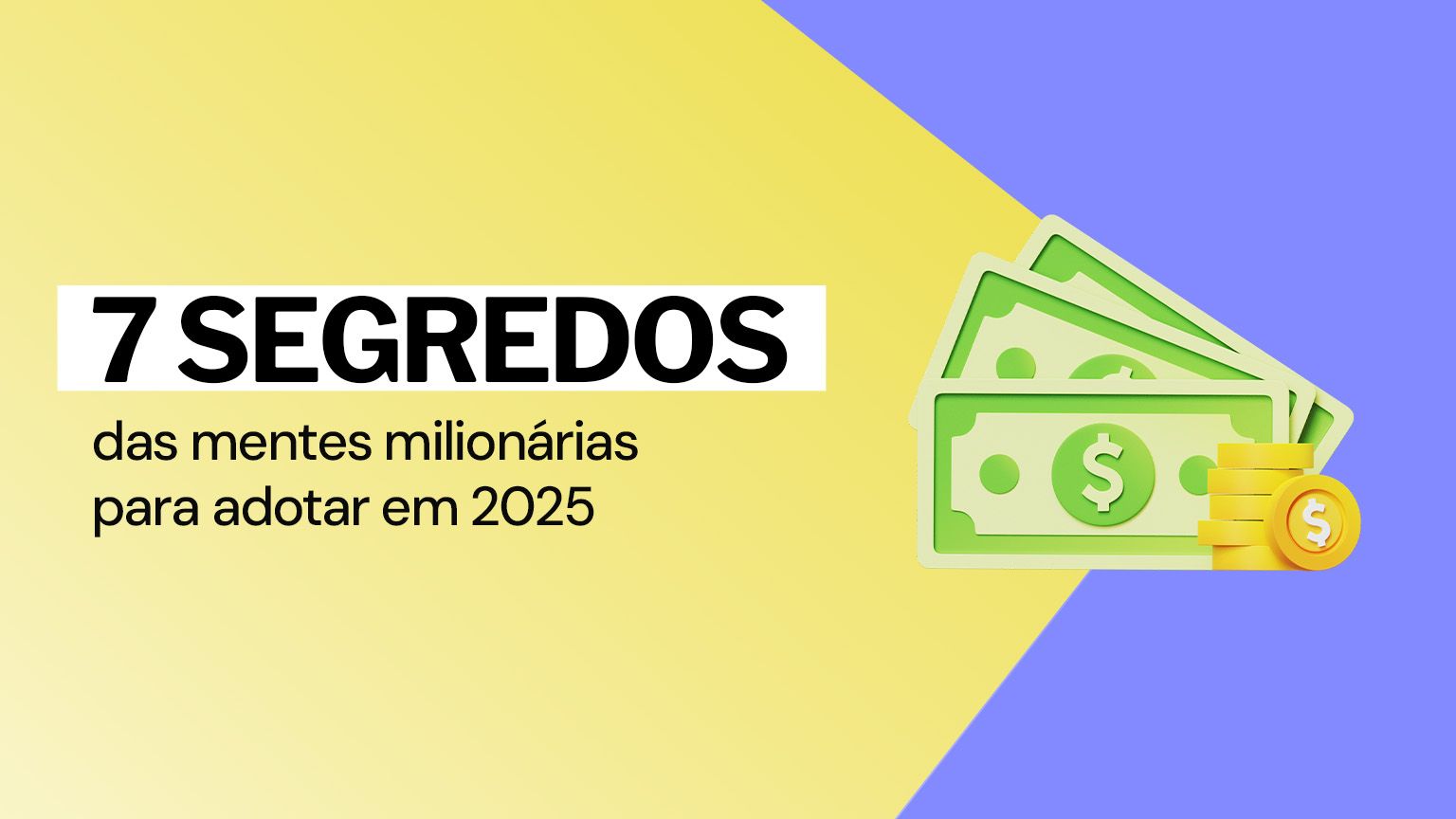 7 segredos das mentes milionárias para adotar em 2025