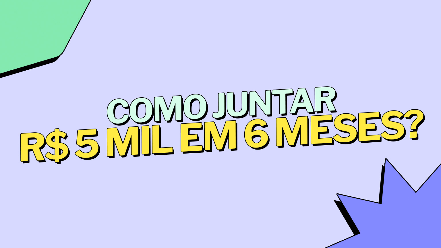 Como juntar R$ 5 mil em 6 meses?