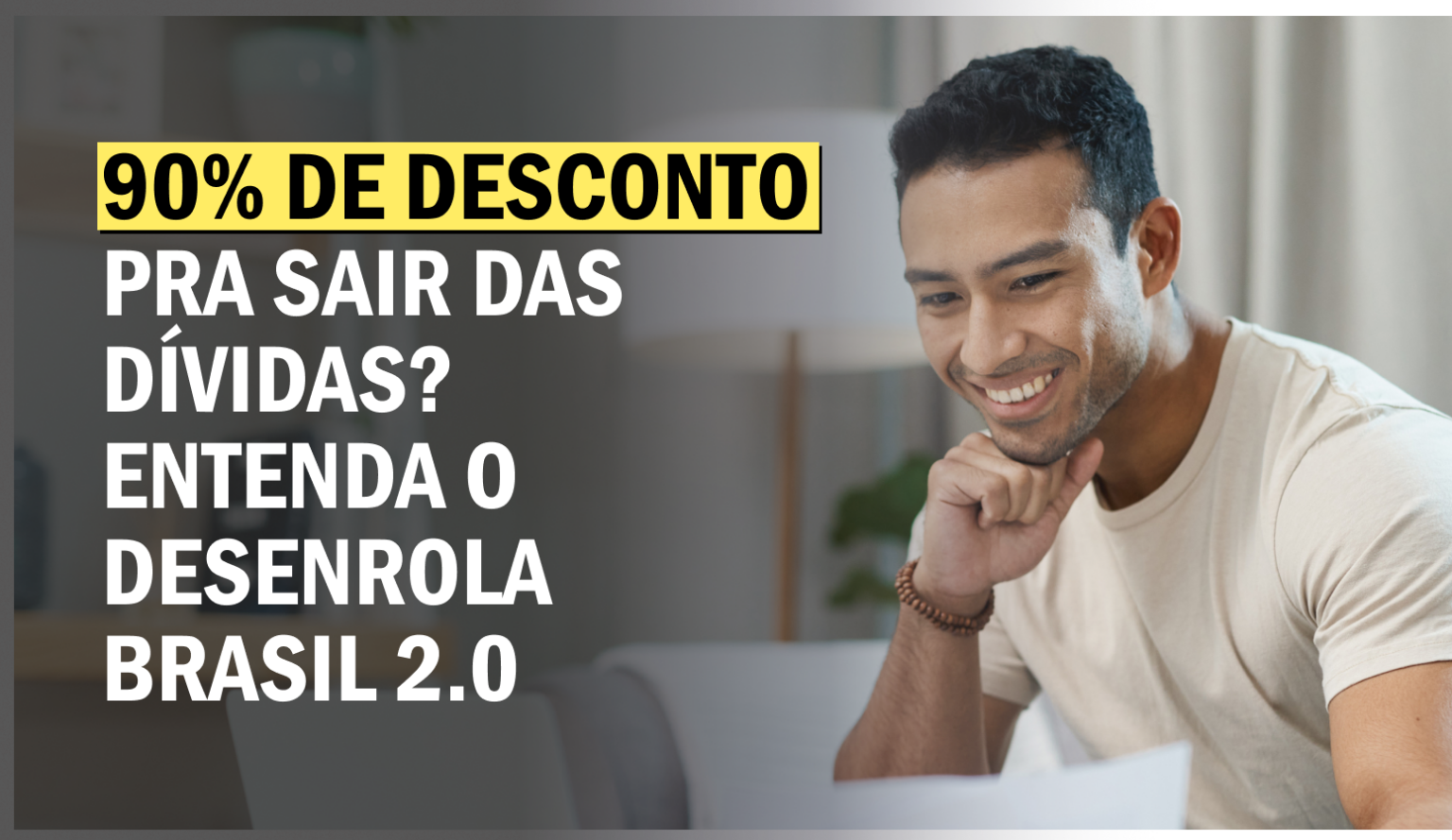 90% de desconto pra sair das dívidas? Entenda o Desenrola Brasil 2.0