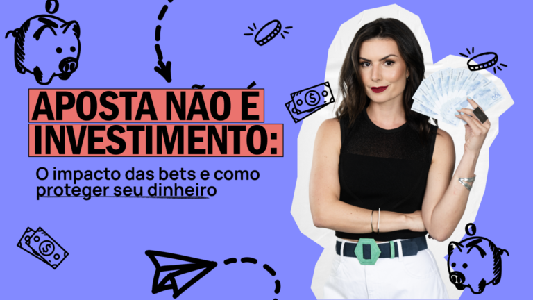 Aposta não é investimento: o impacto das bets e como proteger seu dinheiro