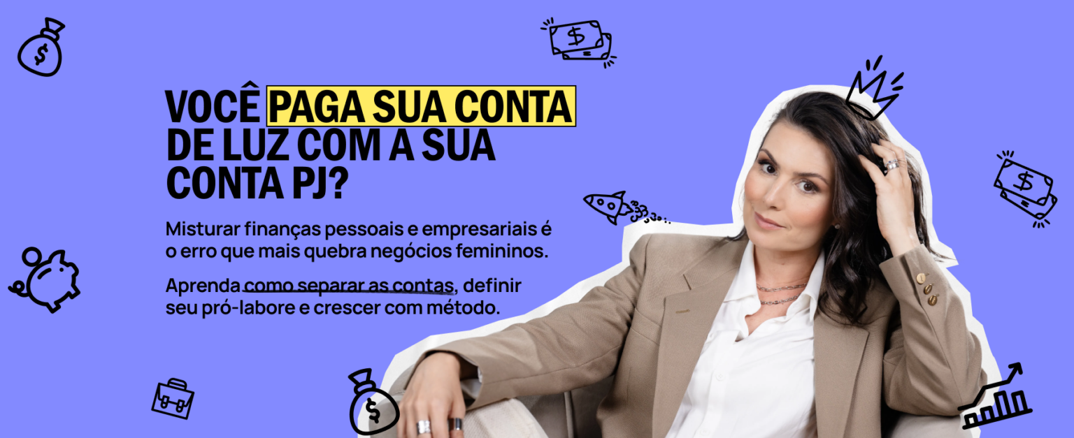 Você é empreendedora, mas ainda não sabe separar o dinheiro da empresa do seu